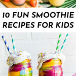 10 Fun Smoothies for Kids showcasing three photos Including Strawberry Banana Smoothie, Creamy Mango Smoothie, and Rainbow Smoothie