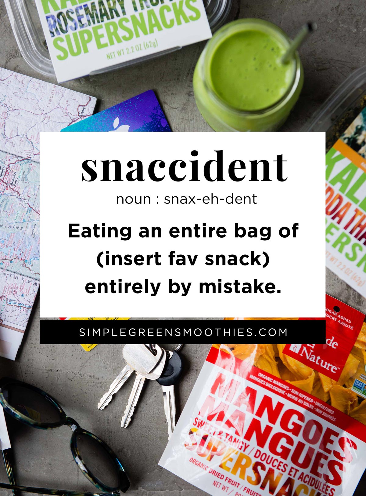 white text box with black text saying: snaccident, noun: snax-eh-dent, eating an entire bag of (insert fav snack) entirely by mistake. 