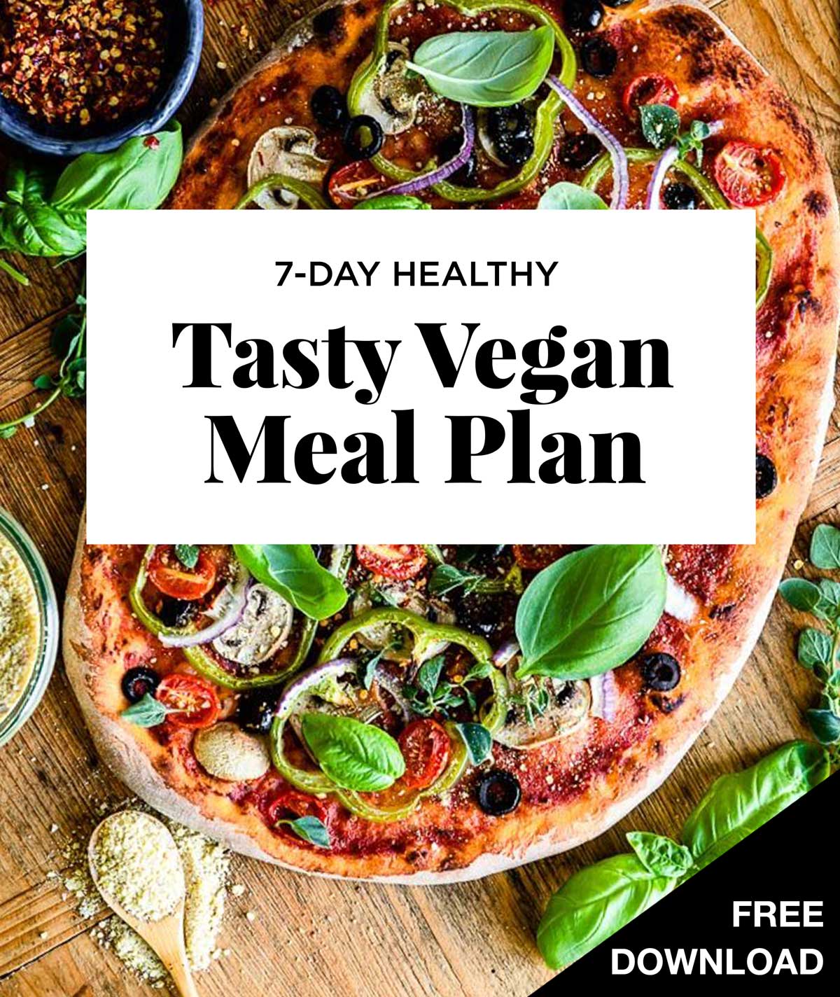7-Day Healthy Tasty Vegan Meal Plan in black text on a white background, overtop veggie pizza.