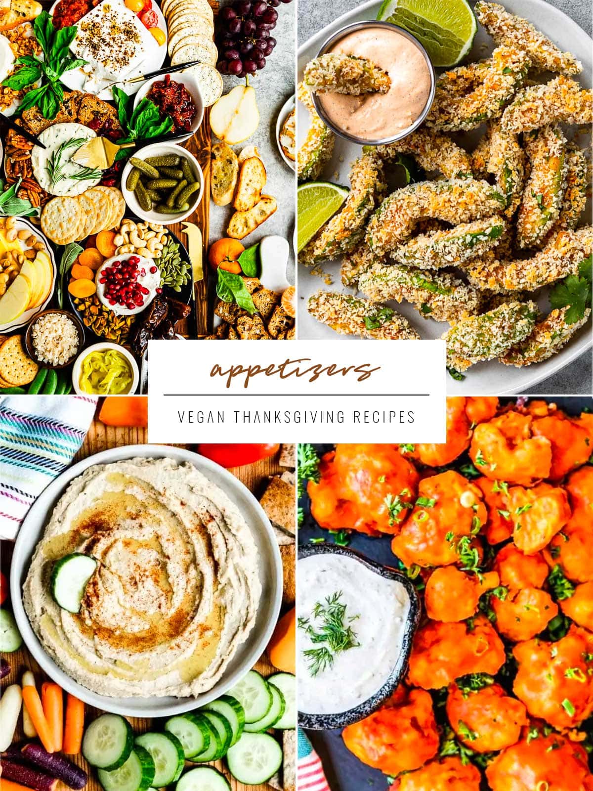 4 photos together with the word appetizers for Vegan Thanksgiving Recipes written over top. Recipe images include vegan charcuterie board, avocado fries, hummus and cauliflower wings.