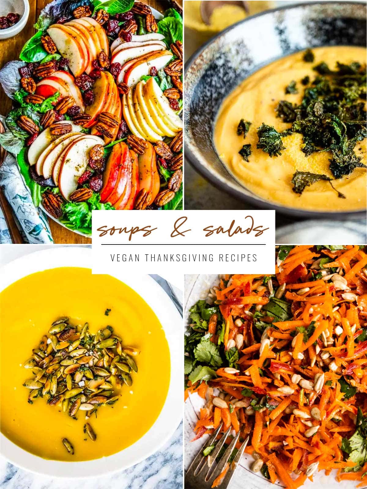 4 images with words soups and salads for Vegan Thanksgiving written on top. Images include fall salad, potato soup, pumpkin soup and carrot salad