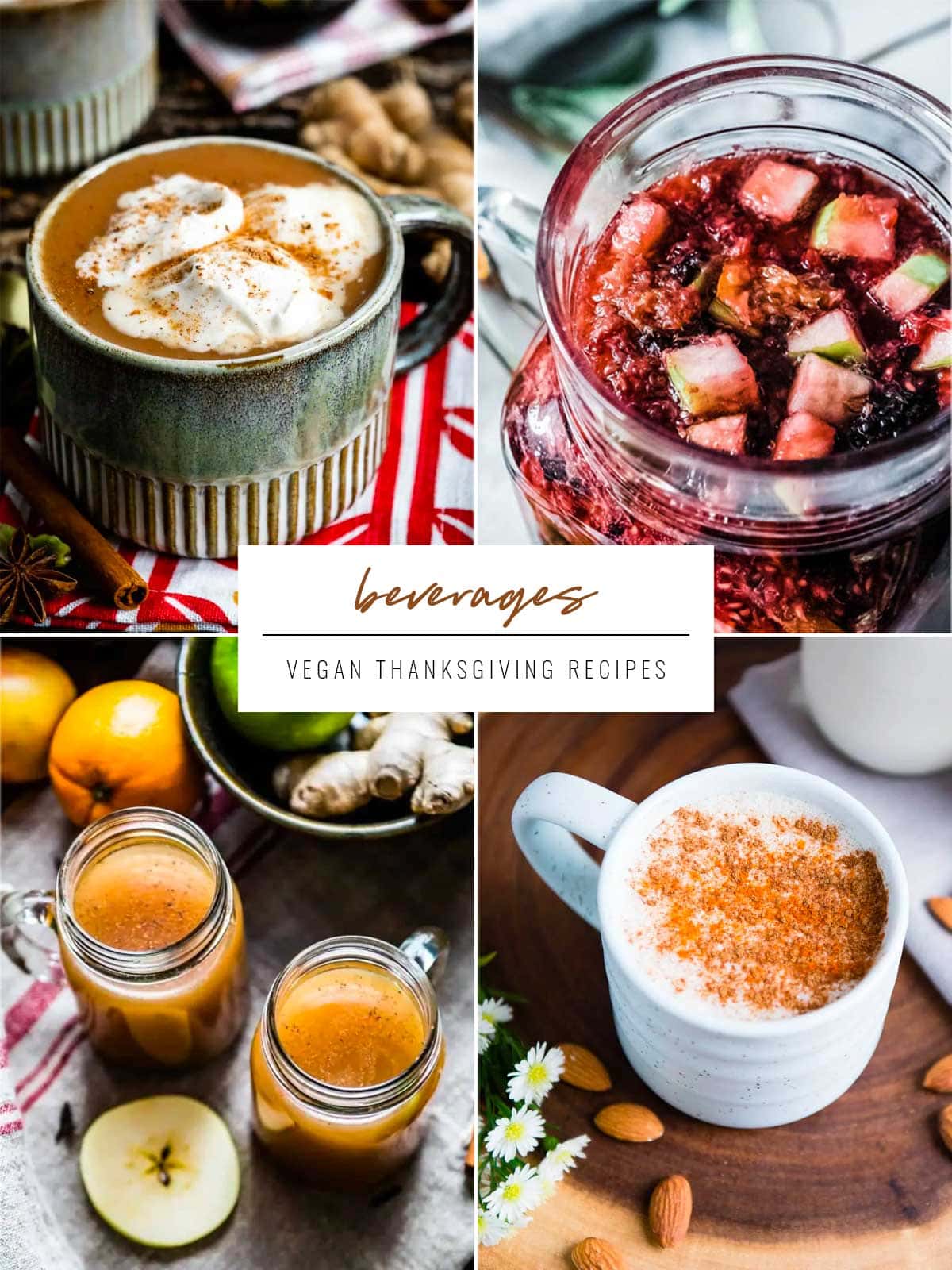 4 images with the words Beverages written over top. Recipes include spiced chai, sangria, apple cider and warm almond milk