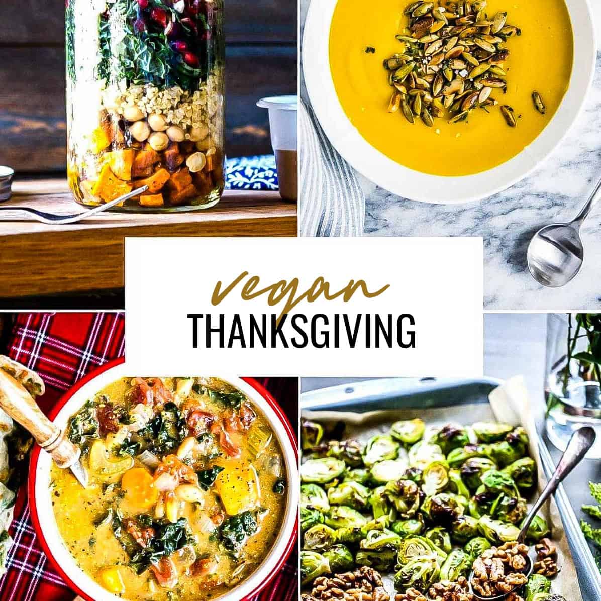 autumn salad, pumpkin soup, minestrone soup and roasted Brussels sprouts underneath a white text box with the words Vegan Thanksgiving.