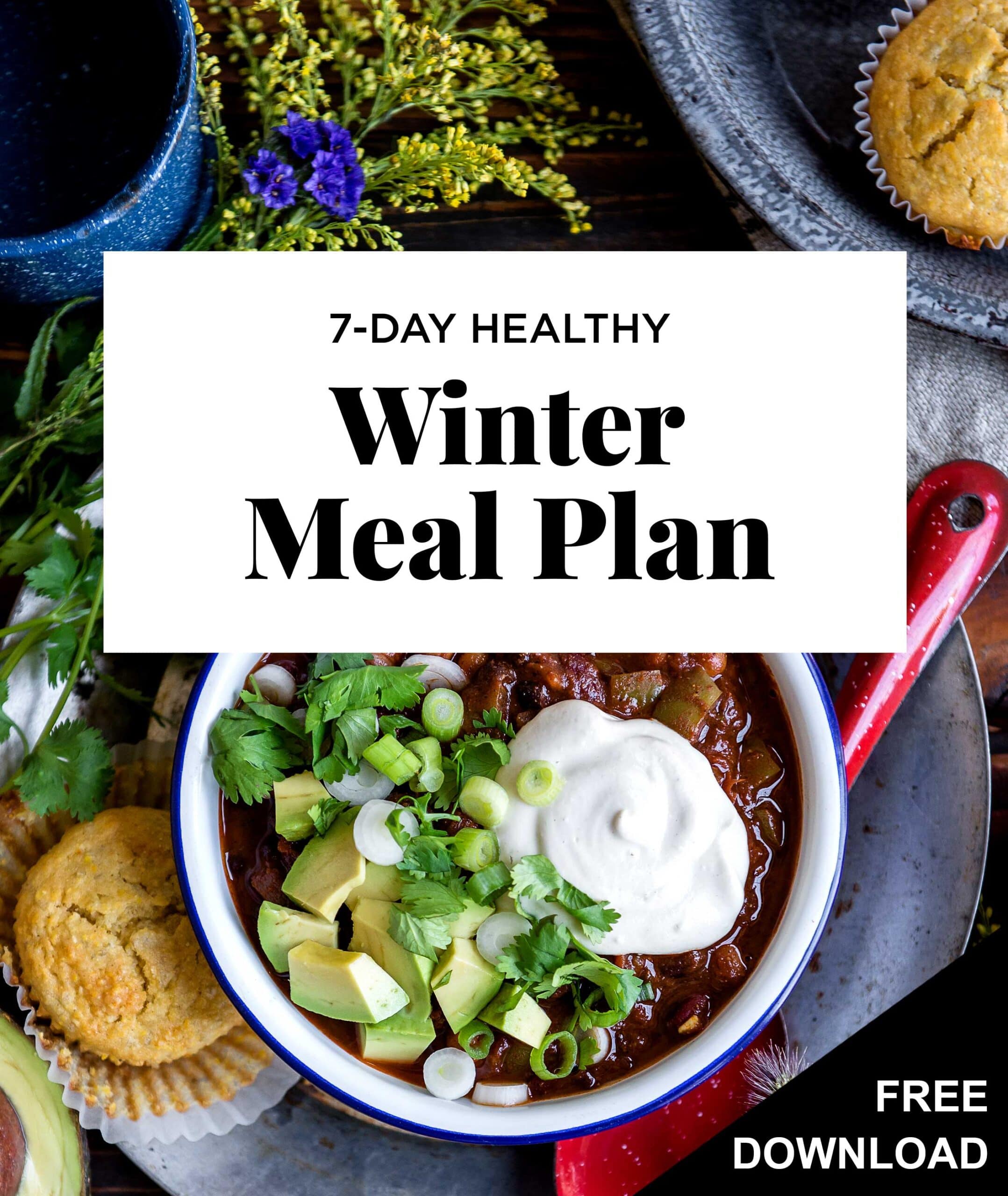 A photo of a bowl of chili with the words 7-Day Healthy Winter Meal Plan in a white box overtop the photo